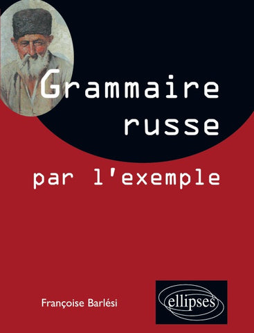 La grammaire russe par l'exemple - Exercices et corrigés