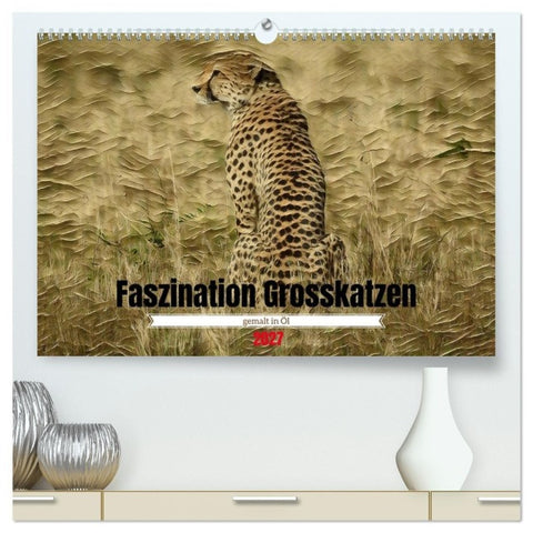 Faszination Grosskatzen gemalt in Öl (hochwertiger Premium Wandkalender 2027 DIN A2 quer), Kunstdruck in Hochglanz