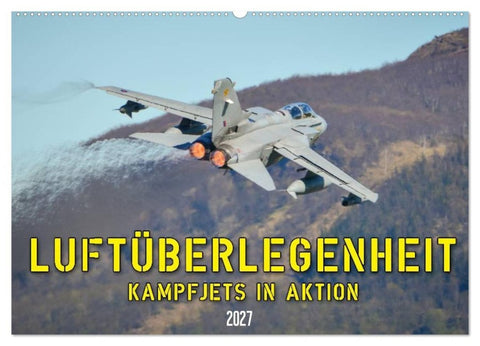 Luftüberlegenheit - Kampfjets in Aktion (Wandkalender 2027 DIN A2 quer), CALVENDO Monatskalender