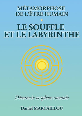 Métamorphose de l'être humain le souffle et le labyrinthe