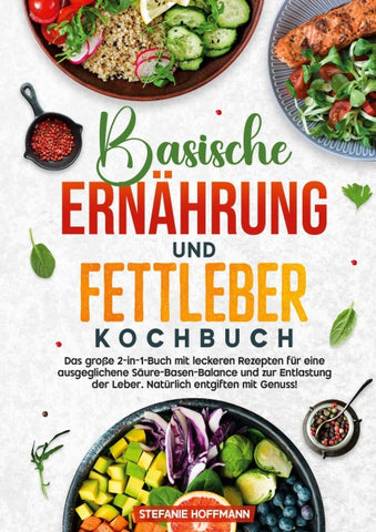 Basische Ernährung und Fettleber Kochbuch