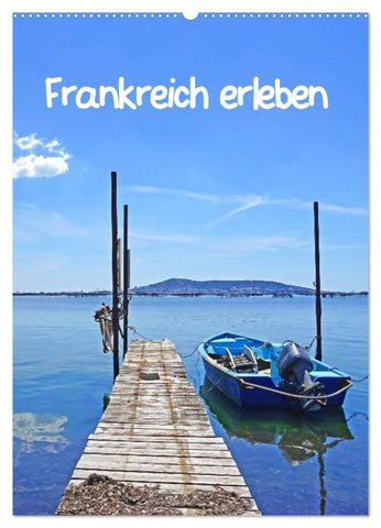Frankreich erleben (Wandkalender 2027 DIN A2 hoch), CALVENDO Monatskalender