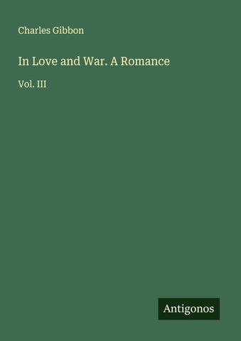 In Love and War. A Romance