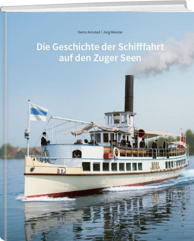 Die Geschichte der Schifffahrt auf den Zuger Seen