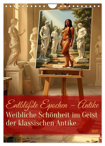 Entblößte Epochen – Antike (Wandkalender 2027 DIN A4 hoch), CALVENDO Monatskalender