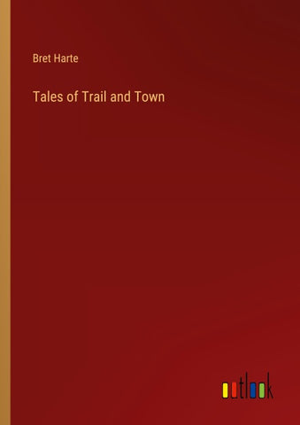 Tales of Trail and Town