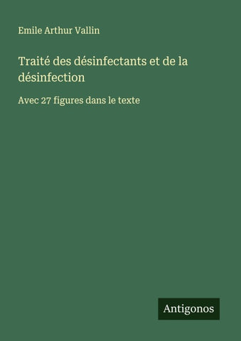 Traité des désinfectants et de la désinfection