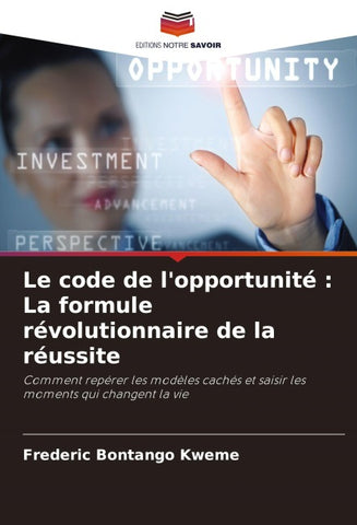 Le code de l'opportunité : La formule révolutionnaire de la réussite