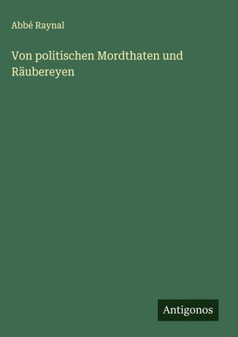 Von politischen Mordthaten und Räubereyen