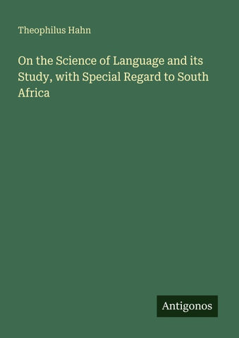 On the Science of Language and its Study, with Special Regard to South Africa