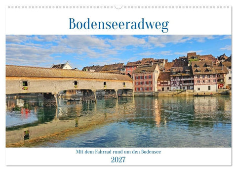 Bodenseeradweg - MIt dem Fahrrad rund um den Bodensee (Wandkalender 2027 DIN A2 quer), CALVENDO Monatskalender