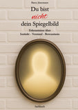 Du bist nicht dein Spiegelbild