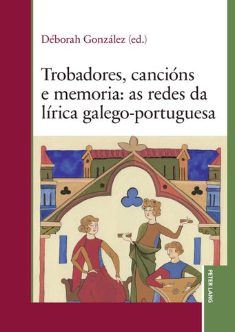 Trobadores, cancións e memoria: as redes da lírica galego-portuguesa