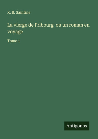 La vierge de Fribourg  ou un roman en voyage