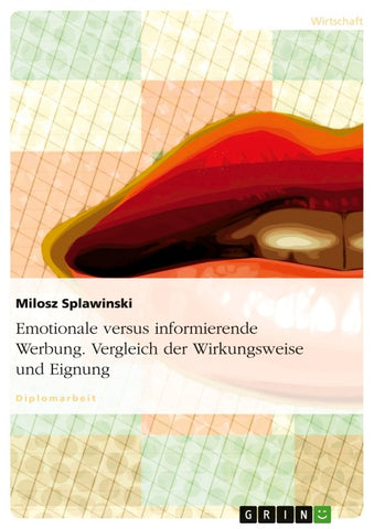 Emotionale versus informierende Werbung. Vergleich der Wirkungsweise und Eignung