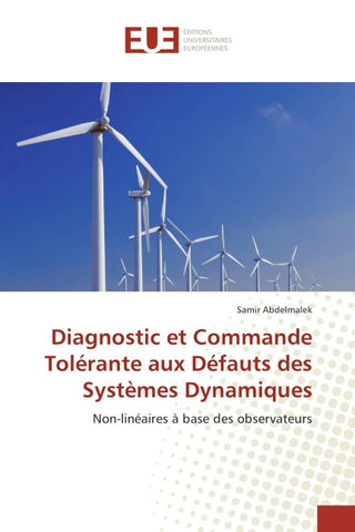 Diagnostic et Commande Tolérante aux Défauts des Systèmes Dynamiques