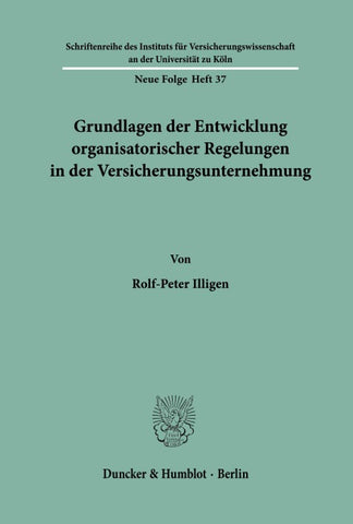 Grundlagen der Entwicklung organisatorischer Regelungen in der Versicherungsunternehmung.