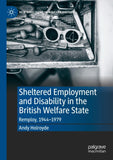 Sheltered Employment and Disability in the British Welfare State