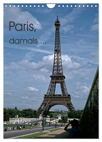Paris, damals... (Wandkalender 2027 DIN A4 hoch), CALVENDO Monatskalender