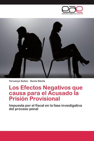 Los Efectos Negativos que causa para el Acusado la Prisión Provisional