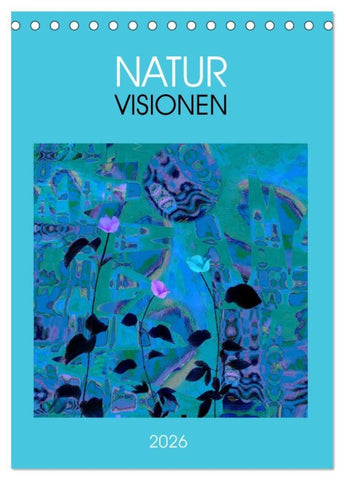 NaturVisionen (Tischkalender 2026 DIN A5 hoch), CALVENDO Monatskalender
