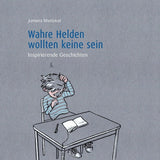Wahre Helden  wollten keine sein