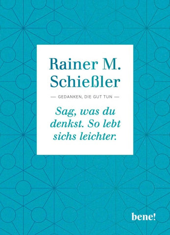 Sag, was du denkst. So lebt sichs leichter.