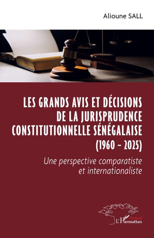 Les grands avis et décisions de la jurisprudence constitutionnelle sénégalaise (1960 - 2025)