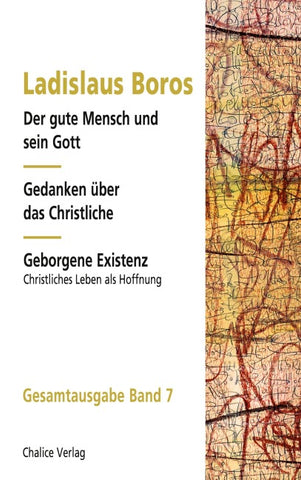 Der gute Mensch und sein Gott | Gedanken über das Christliche | Geborgene Existenz