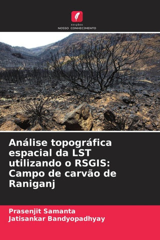 Análise topográfica espacial da LST utilizando o RSGIS: Campo de carvão de Raniganj