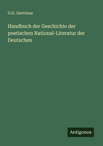 Handbuch der Geschichte der poetischen National-Literatur der Deutschen