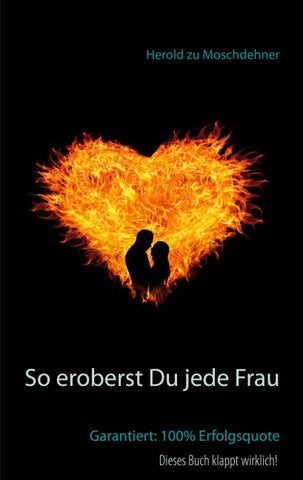 So eroberst Du jede Frau