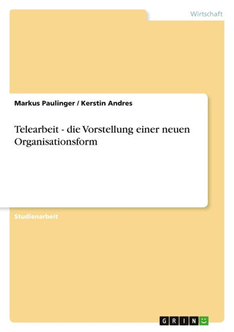 Telearbeit - die Vorstellung einer neuen Organisationsform