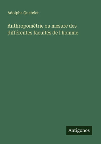 Anthropométrie ou mesure des différentes facultés de l'homme