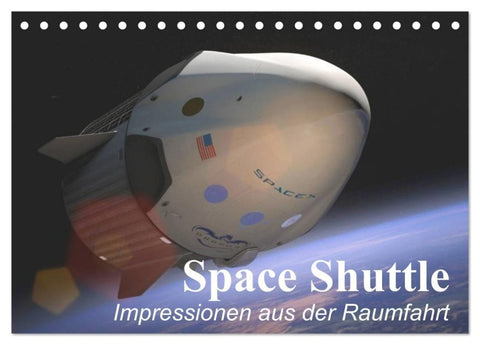 Space Shuttle. Impressionen aus der Raumfahrt (Tischkalender 2027 DIN A5 quer), CALVENDO Monatskalender