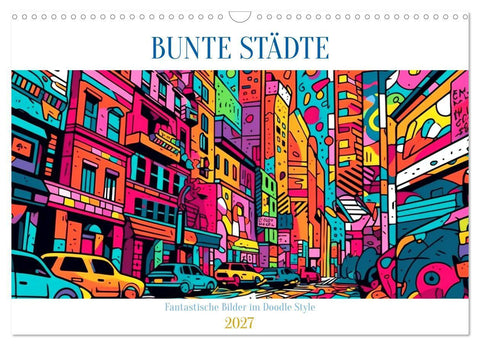 Bunte Städte (Wandkalender 2027 DIN A3 quer), CALVENDO Monatskalender