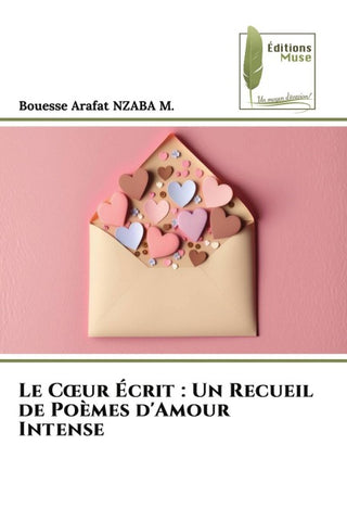 Le C¿ur Écrit : Un Recueil de Poèmes d'Amour Intense