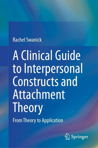 A Clinical Guide to Interpersonal Constructs and Attachment Theory