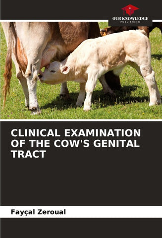 CLINICAL EXAMINATION OF THE COW'S GENITAL TRACT