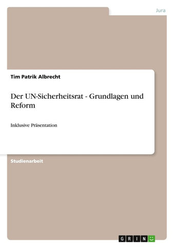 Der UN-Sicherheitsrat  - Grundlagen und Reform