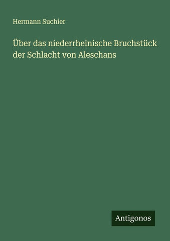 Über das niederrheinische Bruchstück der Schlacht von Aleschans