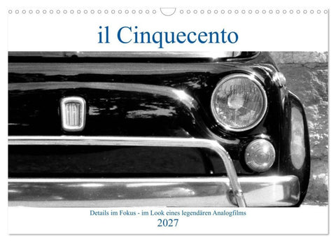 il Cinquecento - Details im Fokus - im Look eines legendären Analogfilms (Wandkalender 2027 DIN A3 quer), CALVENDO Monatskalender