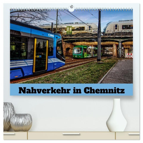 Nahverkehr in Chemnitz (hochwertiger Premium Wandkalender 2027 DIN A2 quer), Kunstdruck in Hochglanz