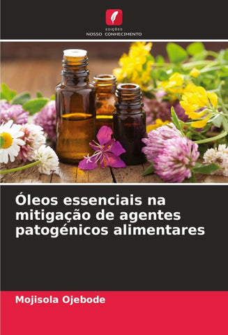 Óleos essenciais na mitigação de agentes patogénicos alimentares