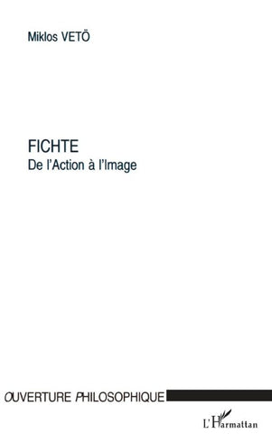 FICHTE DE L'ACTION À L'IMAGE