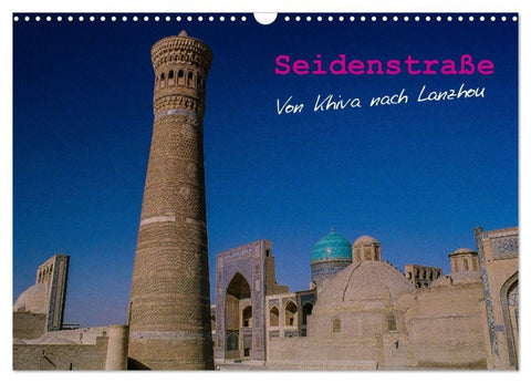 Seidenstraße - Khiva bis Lanzhou (Wandkalender 2027 DIN A3 quer), CALVENDO Monatskalender