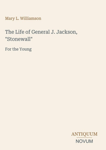 The Life of General J. Jackson, "Stonewall"