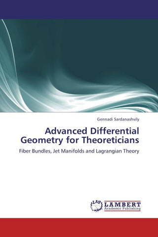 Advanced Differential Geometry for Theoreticians
