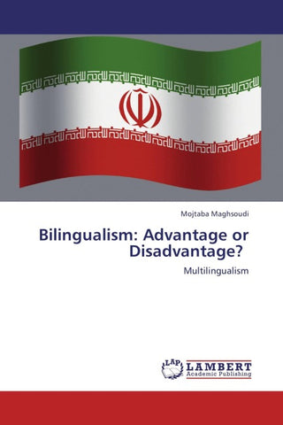Bilingualism: Advantage or Disadvantage?