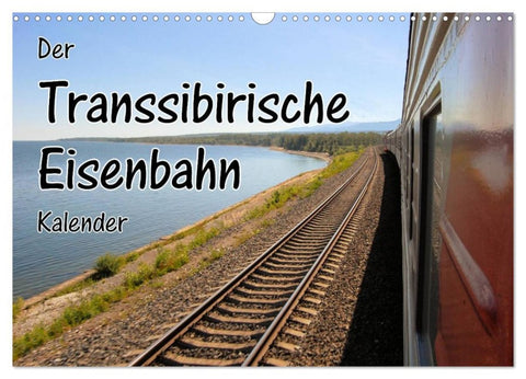 Der Transsibirische Eisenbahn Kalender (Wandkalender 2026 DIN A3 quer), CALVENDO Monatskalender